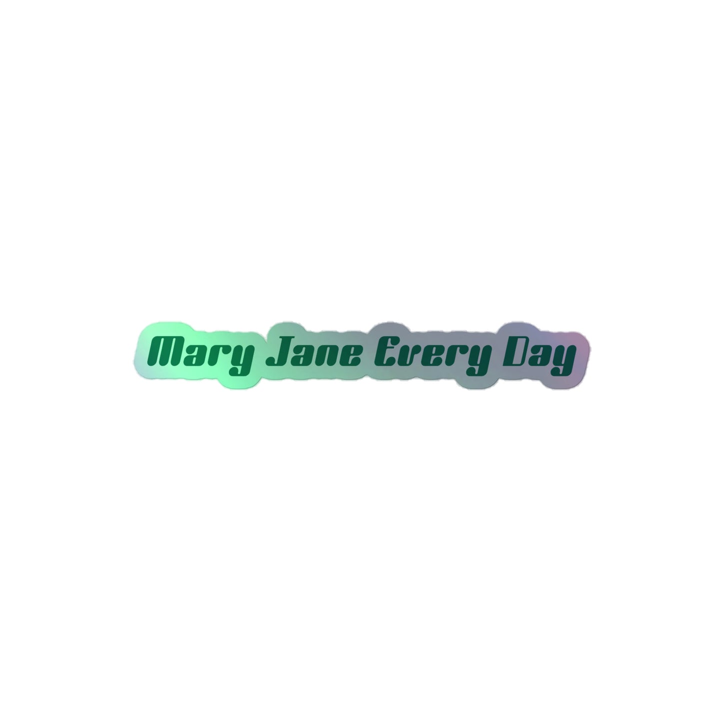 Mary Jane Every Day Holographic Sticker