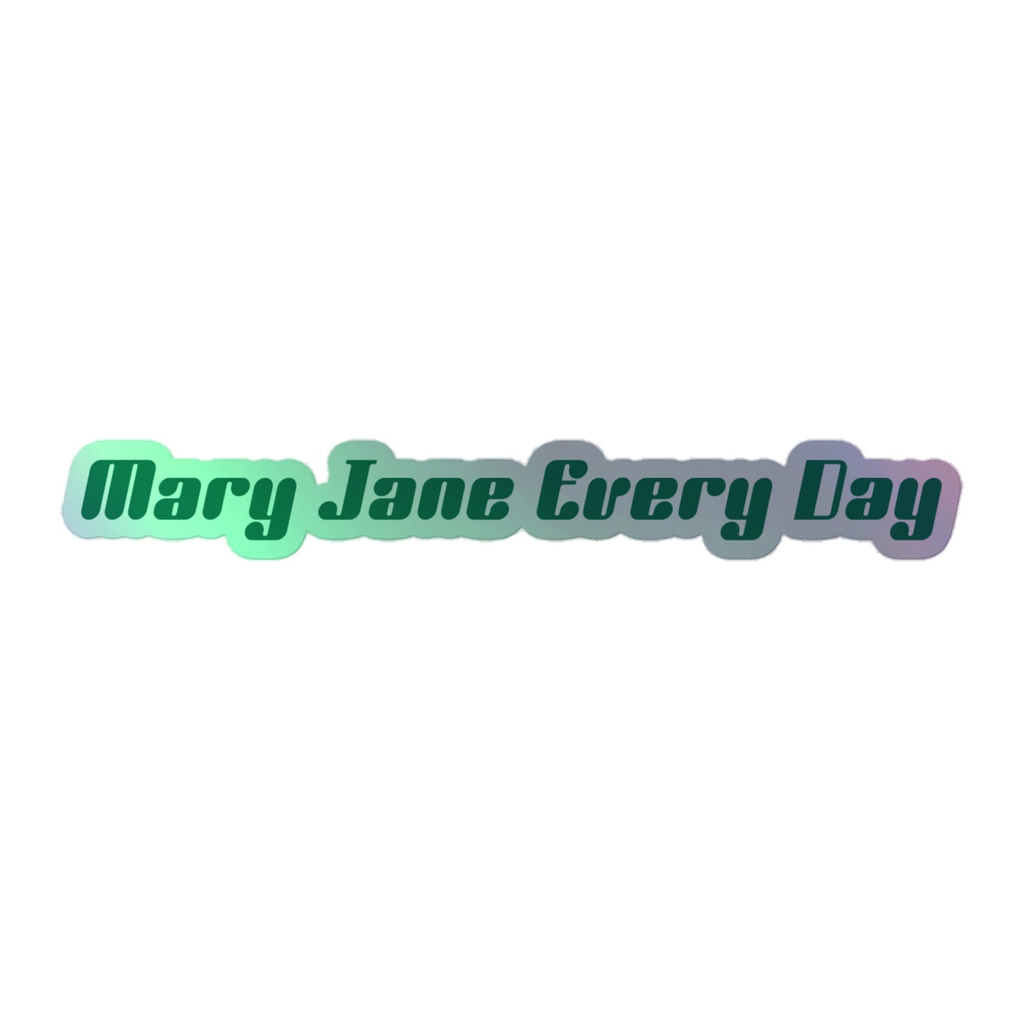 Mary Jane Every Day Holographic Sticker
